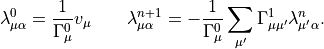 \lambda^0_{\mu\alpha} = \frac{1}{\Gamma^0_\mu}v_\mu
\qquad
\lambda^{n+1}_{\mu\alpha} = - \frac{1}{\Gamma^0_\mu}\sum_{\mu'}\Gamma^{1}_{\mu\mu'} \lambda^{n}_{\mu'\alpha}.